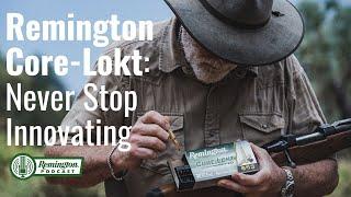 Remington Core-Lokt: Never Stop Innovating