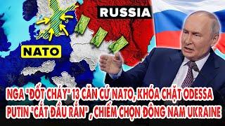 Nga “đốt cháy” 13 căn cứ điều khiển NATO, khóa chặt Odessa: Putin ra đòn “cắt đầu rắn” phương Tây