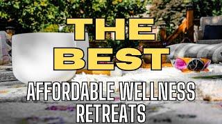 Top Affordable Wellness Retreats: A Journey to Serenity