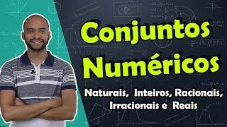 CONJUNTOS NUMÉRICOS: Naturais, Inteiros, Racionais, Irracionais  e Reais