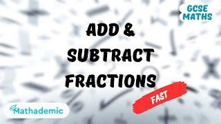 How to EASILY Add and Subtract Fractions | GCSE Maths Higher/Foundation
