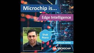 Microchip is… Edge Intelligence