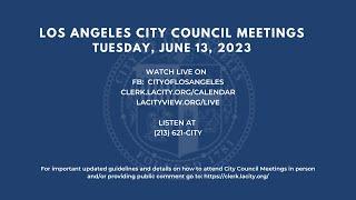 LA City Council Meeting for June 13, 2023