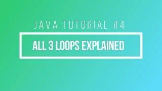 Java Tutorial #4: While Loops, Do-While Loops, and For Loops