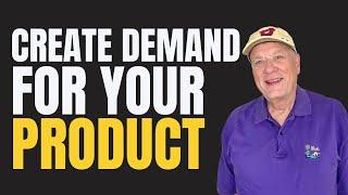 How to create demand for your product or service?