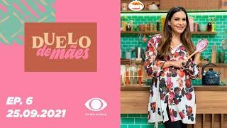 Duelo de Mães | Episódio 6 - 25/09/2021