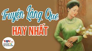 Truyện Làng Quê Hay Nhất - Nghe Truyện Ngủ Ngon Đài Tiếng Nói Việt Nam VOV Hôm Nay