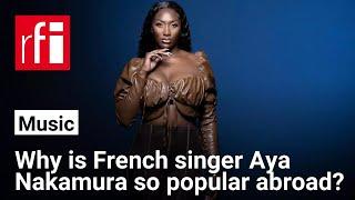 Why is French singer Aya Nakamura so popular abroad? • RFI English