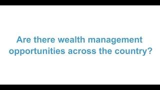 Are there wealth management opportunities across the country?