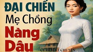 Truyện Ngắn Nhân Quả:  ĐẠI CHIẾN MẸ CHỒNG NÀNG DÂU - QUẢ BÁO MẸ CHỒNG ÁC ĐỘC| Kể Chuyện Đêm Khuya