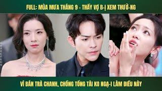 Full: Mùa mưa tháng 9 - Thấy vợ b-ị xem thườ-ng vì bán trà chanh, chồng Tổng Tài ko ngạ-i làm điều