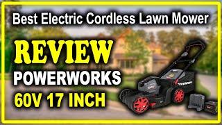 Powerworks 60V 17" Brushless Lawn Mower Review - Best Electric Cordless Lawn Mower 2021