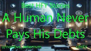 Best HFY Stories: A Human Never Pays His Debts