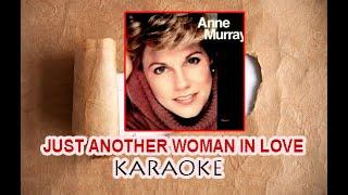 JUST ANOTHER WOMAN IN LOVE KARAOKE (ANNE MURRAY)