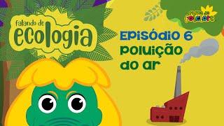 Poluição do ar - EP6 - FALANDO DE ECOLOGIA - Turma do Folclore