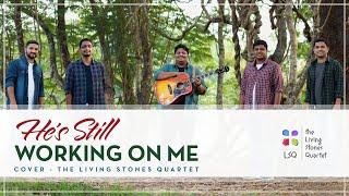 HE'S STILL WORKING ON ME | THE LIVING STONES QUARTET #thelsq