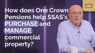 SSAS Pension: How does One Crown Pensions help SSAS's purchase and manage Commercial Property?
