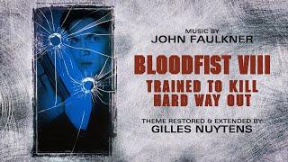 John Faulkner - Bloodfist 8: Trained to Kill/Hard Way Out Theme [Restored & Extended by G. Nuytens]