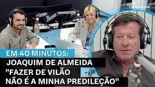 "Fazer de vilão não é a minha predileção" || Joaquim de Almeida 'Em 40 minutos'