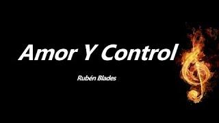 Amor Y Control Ruben Blades Letra