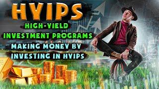 HYIPs / High-yield investment programs / Making money by investing in HYIPs