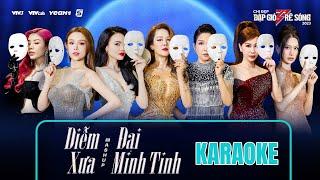 [KARAOKE] MASH UP DIỄM XƯA & ĐẠI MINH TINH | CHỊ ĐẸP ĐẠP GIÓ RẼ SÓNG 2023