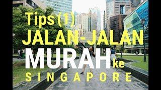 TIPS JALAN-JALAN MURAH KE SINGAPORE - SOLO TRAVELING