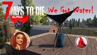 7 Days to Die [ALPHA 21] S2, E11| We Got Water!
