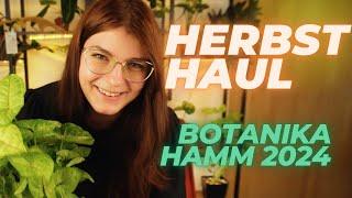 Herbst Haul Botanika Hamm Teil 2 -  Diese Schätze mussten mit!