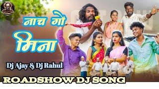 नाच गो मीना Dj_Rahul_&_Dj_Ajay_(Roadshow)_dj_song