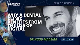 Dr Hugo Madeira: Why a Dental Clinic Benefits Using Digital