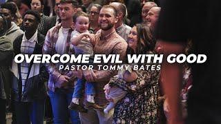 "Overcome Evil with Good" | Pastor Tommy Bates | Sunday-11/10/24 AM