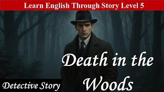 LEARN ENGLISH THROUGH STORIES. Death in the Woods. Detective story.#audiobook #detective #english