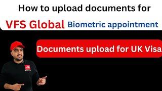 How to upload document for VFS Global biometric appointment/ document upload for UK Visa