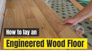 Engineered Wood Flooring Project - Step-By-Step Guide to Laying an Engineered Wood Floor