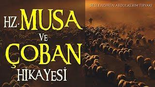 HZ. MUSA VE ÇOBAN HİKAYESİ - Mesnevi'den Peygamber Kıssaları