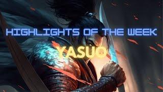 HIGHLIGHTS OF THE WEEK - YASUO MONTAGE BY PLAYSOFSPACE