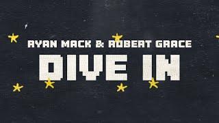 Ryan Mack & Robert Grace - DIVE IN (Lyric Video)