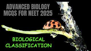 ADVANCED BIOLOGY MCQs for NEET 2025 | Biological Classification | by Shiksha House