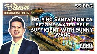 Helping Santa Monica become water self sufficient with Sunny Wang | S5 Ep.2