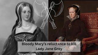 Bloody Mary's Reluctance to Kill Lady Jane Grey