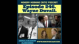 (Episode 246) "O Brother, Where Art Thou" Actor Wayne Duvall. (PART 1).