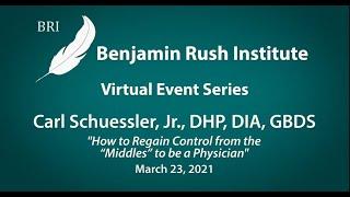 BRI Virtual Event with Carl Schuessler   How to regain control from the Middles to be a Physician