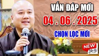 Vấn Đáp Mới "CHỌN LỌC" Câu Hỏi Hay và THỰC TẾ Ngày 03. 06. 2025 - Thầy Thích Pháp Hòa #NEW 2025