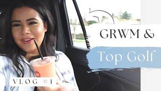 GRWM + Top Golf