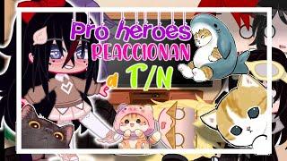 Pro heroes reaccionan a T/N girl//gacha club//MY AU//gc//resubido