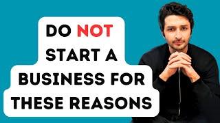 Do NOT start a business for these reasons | Sohrab Vazir