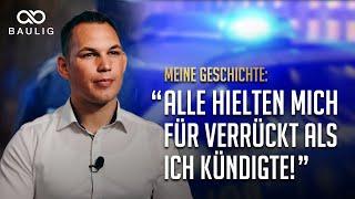 Deine Baulig-Story: Vom Polizist zum erfolgreichen Unternehmer (Daniel Huchler)