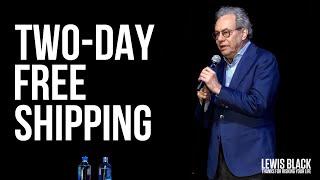 "2 Day Free Shipping" - Lewis Black | Thanks For Risking Your Life