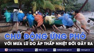 Chủ động ứng phó với mưa lũ do áp thấp nhiệt đới gây ra - VNews